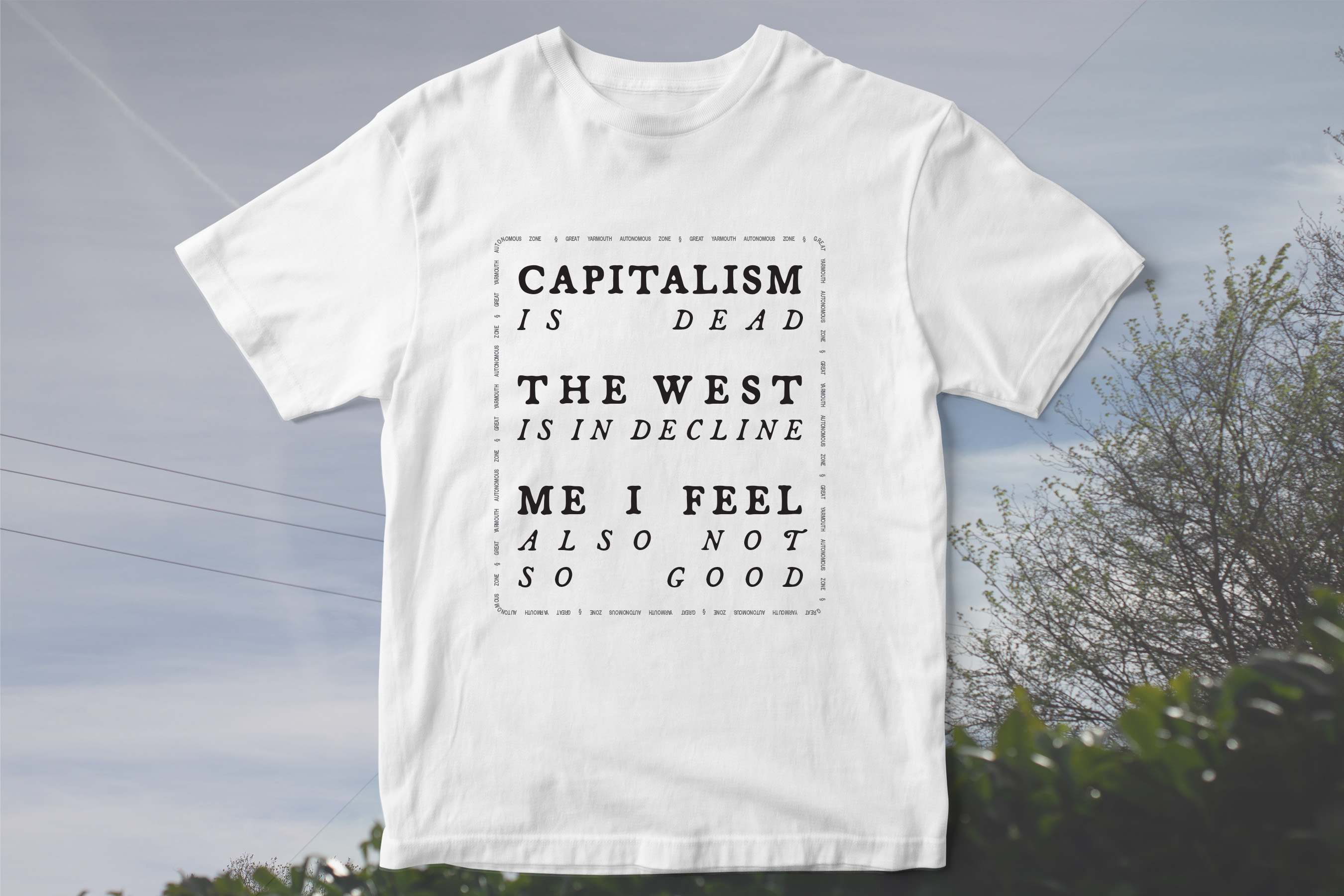 Capitalism Is Dead, The West Is In Decline, Me I Feel Also Not So Good t-shirt